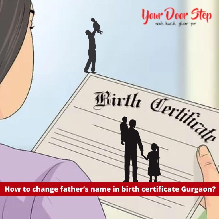 Change father’s name in birth certificate Gurgaon