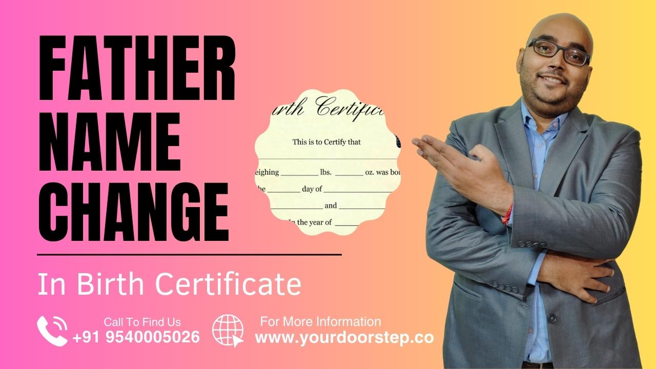 Father Name Change In Birth Certificate – Correction in Birth Certificate