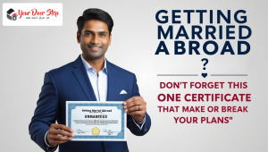 Getting Married Abroad? Don’t Forget This One Certificate That Can Make or Break Your Plans